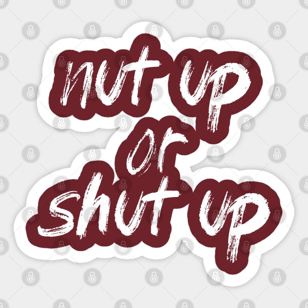 Nut up or shut up Zombieland Sticker TeePublic